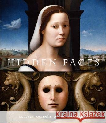 Hidden Faces - Covered Portraits of the Renaissance  9781588397751 
