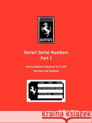 Ferrari Serial Numbers Part I: Odd Numbered Sequence to 21399 Raab, Hilary A. 9781588500113 Veloce Press