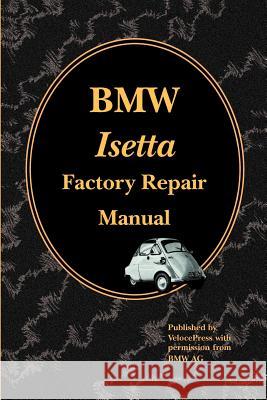 BMW Isetta Factory Repair Manual Velocepress                              BMW AG 9781588500366 Valueguide