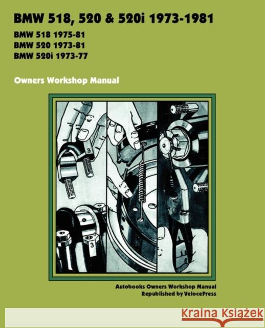 BMW 518, 520 & 520i 1973-1981 Owner's Workshop Manual AutoBooks, Brooklands Books Ltd, VelocePress 9781588500892 TheValueGuide