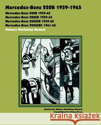 Mercedes-Benz 220b 1959-1965 Owners Workshop Manual Autobooks                                Books Brookland Velocepress 9781588500939 Valueguide