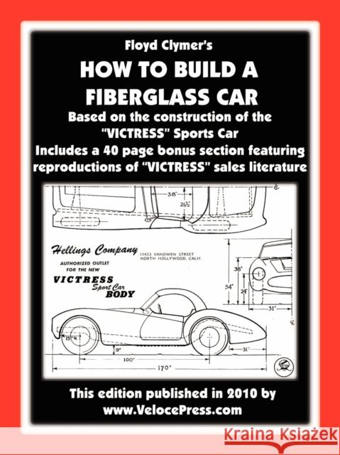 How to Build a Fiberglass Car Clymer, Floyd 9781588500984