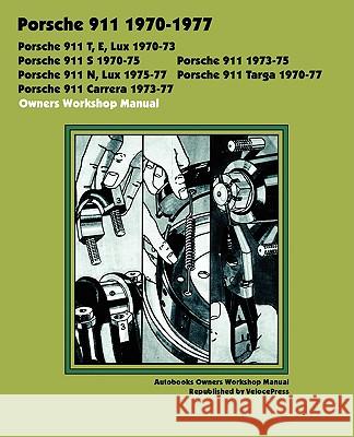 Porsche 911, 911e, 911n, 911s, 911t, 911 Carrera, 911 Lux, 911 Targa 1970-1977 Owners Workshop Manual Autobooks                                Books Brookland Velocepress 9781588501141 Valueguide