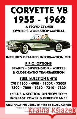 Corvette V8 1955-1962 Owner's Workshop Manual Floyd Clymer Velocepress 9781588501325