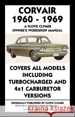 Corvair 1960-1969 Owner's Workshop Manual Floyd Clymer Velocepress 9781588501332 Veloce Enterprises, Inc.