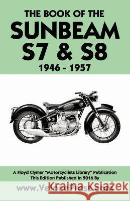 Book of the Sunbeam S7 & S8 1946-1957 W. Haycraft Floyd Clymer Velocepress 9781588501356 Veloce Enterprises, Inc.