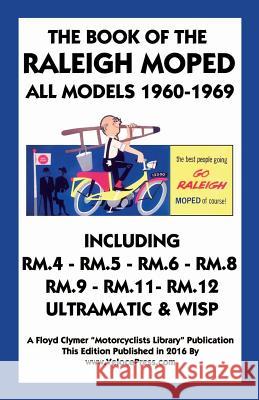 Book of the Raleigh Moped All Models 1960- R Warring, Floyd Clymer, Velocepress 9781588501370 Veloce Enterprises, Inc.
