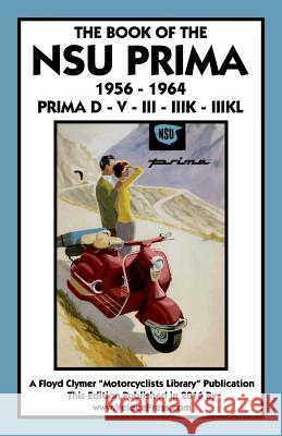 Book of the Nsu Prima 1956-1964 Prima D - V - III - Iiik - R H Warring, Floyd Clymer, Velocepress 9781588501400 Veloce Enterprises, Inc.