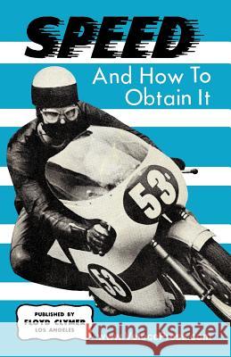 Speed and How to Obtain It J E G Harwood, Floyd Clymer, Velocepress 9781588501479 Veloce Enterprises, Inc.