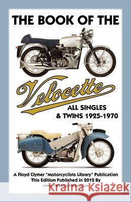 Book of the Velocette All Singles & Twins 1925-1970 Floyd Clymer VelocePress  9781588501684 TheValueGuide