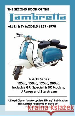 SECOND BOOK OF THE LAMBRETTA ALL Li & Tv MODELS 1957-1970 Floyd Clymer 9781588501707