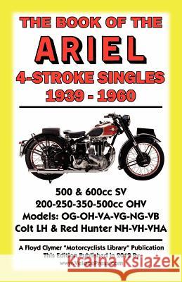 Book of the Ariel 4 Stroke Singles 1939-1960 Floyd Clymer 9781588502094