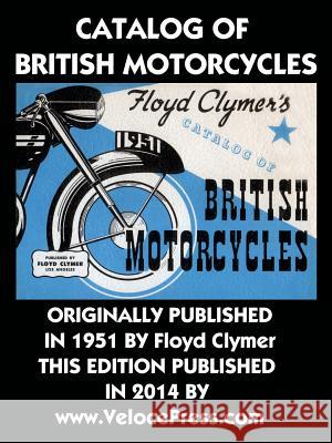 Catalog of British Motorcycles Floyd Clymer Velocepress 9781588502223