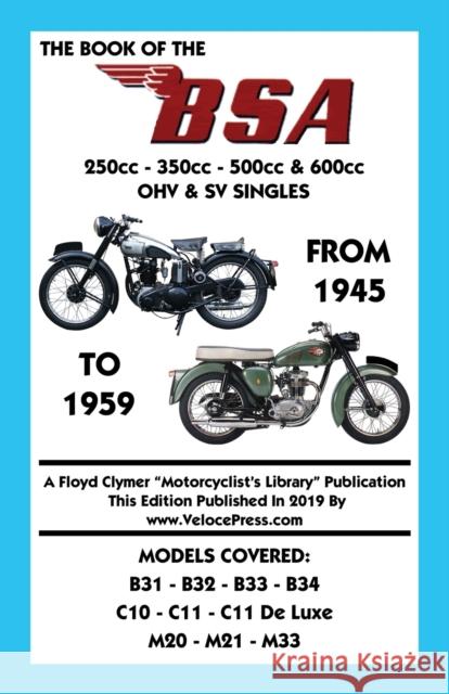 BOOK OF THE BSA (GROUPS B, C & M) 250cc - 350cc - 500cc & 600cc OHV & SV SINGLES FROM 1945 TO 1959 W C Haycraft, Floyd Clymer, Velocepress 9781588502292 Veloce Enterprises, Inc.