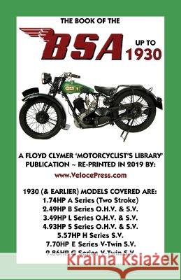 Book of the BSA Up to 1930 F J Camm, Floyd Clymer, Velocepress 9781588502308 Veloce Enterprises, Inc.