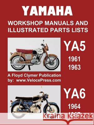 Yamaha Ya5 and Ya6 Workshop Manuals and Illustrated Parts Lists 1961-1967 Floyd Clymer, Velocepress 9781588502353 Veloce Enterprises, Inc.