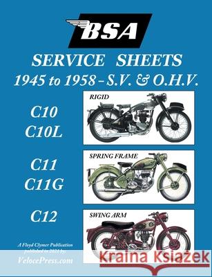 BSA C10-C10l-C11-C11g-C12 'Service Sheets' 1945-1958 for All Pre-Unit S.V. and O.H.V. Rigid, Spring Frame and Swing Arm Models Floyd Clymer Floyd Clymer Velocepress 9781588502483 Veloce Enterprises, Inc.