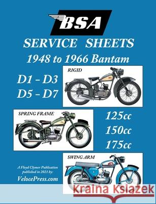 BSA BANTAM D1-D3-D5-D7 'SERVICE SHEETS' 1948-1966 RIGID, SPRING FRAME AND SWING ARM 125cc-150cc-175cc MODELS Floyd Clymer, Floyd Clymer, Velocepress 9781588502506 Veloce Enterprises, Inc.