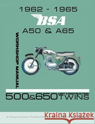 1962-1965 BSA A50 & A65 Factory Workshop Manual Unit-Construction Twins Floyd Clymer Floyd Clymer Velocepress 9781588502520 Veloce Enterprises, Inc.