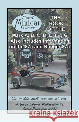 Book of the Bond Minicar Three Wheeler 1948-1967 Mark A Through G R. H. Warring Floyd Clymer Velocepress 9781588502568 Veloce Enterprises, Inc.