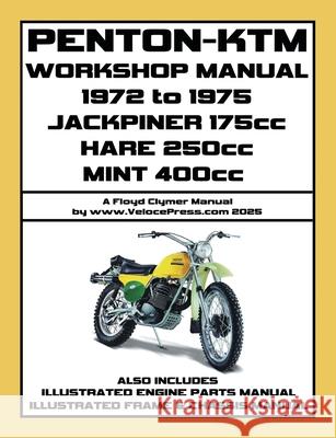 PENTON - KTM 1972-1975 JACKPINER 175cc - HARE 250cc - MINT 400cc WORKSHOP MANUAL AND PARTS MANUALS Floyd Clymer Penton Motorcycles                       Velocepress 9781588503077 Veloce Enterprises, Inc.