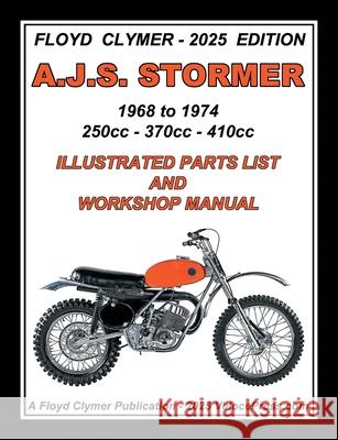 A.J.S. STORMER 1968-1974 350cc - 370cc - 410cc ILLUSTRATED PARTS LIST AND WORKSHOP MANUAL-Floyd Clymer Floyd Clymer Velocepress 9781588503107
