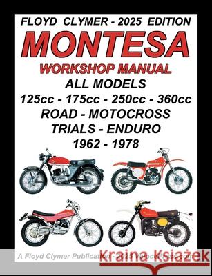 MONTESA - ALL MODELS 125cc - 175cc - 250cc - 360cc 1962-1978 WORKSHOP MANUAL Floyd Clymer Velocepress 9781588503114
