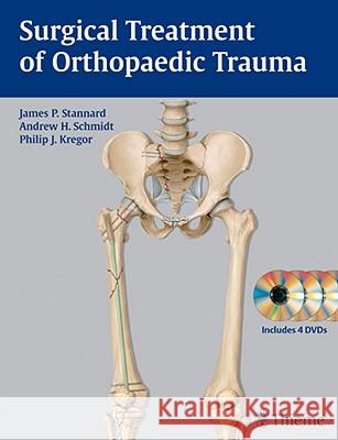 Surgical Treatment of Orthopaedic Trauma [With 4 DVDs] James P. Stannard Andrew H. Schmidt Philip J. Kregor 9781588903075