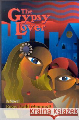 The Gypsy Lover Roger Ladd Memmott 9781588983992