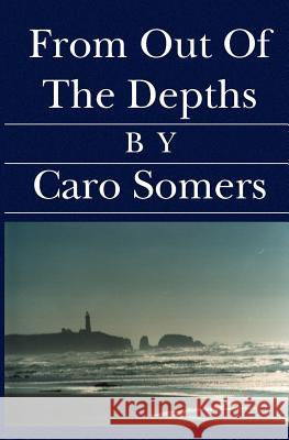 From Out Of The Depths Somers, Caro 9781588988263 Booksurge Publishing