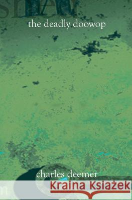 The Deadly Doowop Charles Deemer 9781588988423