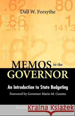 Memos to the Governor: An Introduction to State Budgeting Dall W. Forsythe 9781589010192 Georgetown University Press