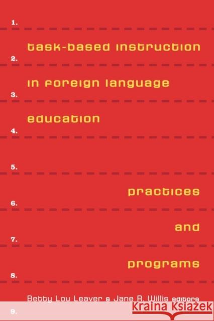 Task-Based Instruction in Foreign Language Education: Practices and Programs Leaver, Betty Lou 9781589010284 Georgetown University Press