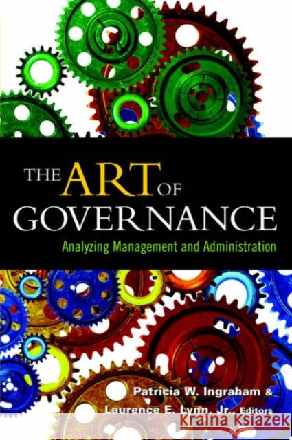 The Art of Governance: Analyzing Management and Administration Ingraham, Patricia W. 9781589010345 Georgetown University Press