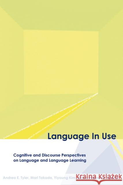 Language in Use: Cognitive and Discourse Perspectives on Language and Language Learning Tyler, Andrea E. 9781589010444 Georgetown University Press