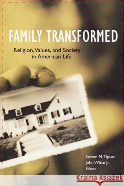 Family Transformed: Religion, Values, and Society in American Life Tipton, Steven 9781589010666 Georgetown University Press