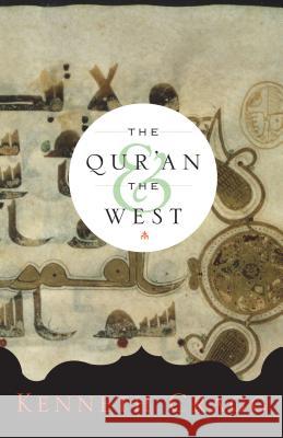 The Qur'an and the West Kenneth Cragg 9781589010864 Georgetown University Press