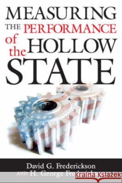 Measuring the Performance of the Hollow State David G. Frederickson H. George Frederickson 9781589011199 Georgetown University Press