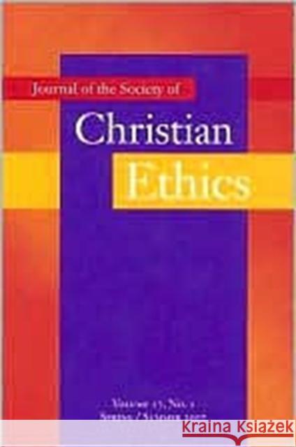Journal of the Society of Christian Ethics: Spring/Summer 2007, Volume 27, No. 1 Iozzio, Mary Jo 9781589011670 Georgetown University Press