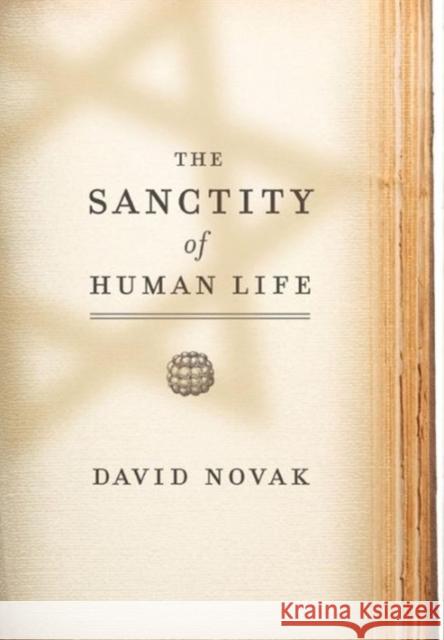 The Sanctity of Human Life David Novak 9781589011762 Georgetown University Press