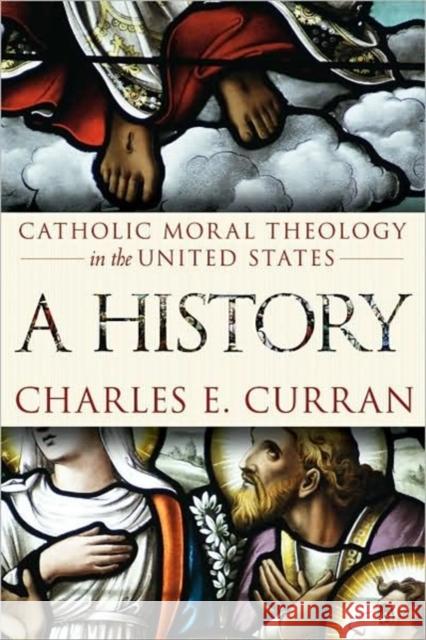 Catholic Moral Theology in the United States: A History Curran, Charles E. 9781589011960 Georgetown University Press