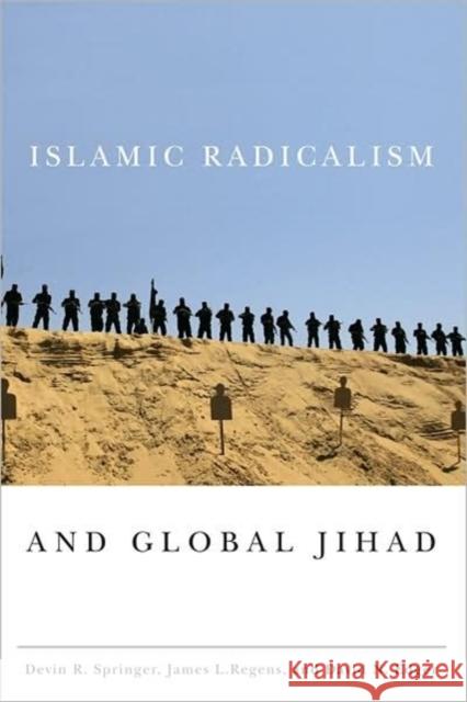 Islamic Radicalism and Global Jihad Devin R. Springer James L. Regens David N. Edger 9781589012530 Georgetown University Press