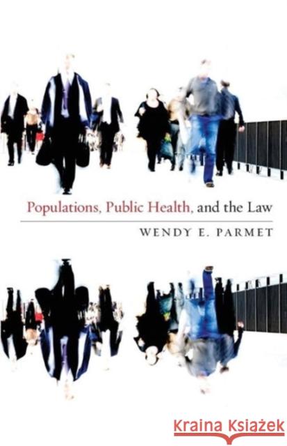 Populations, Public Health, and the Law Wendy E. Parmet 9781589012615 Georgetown University Press