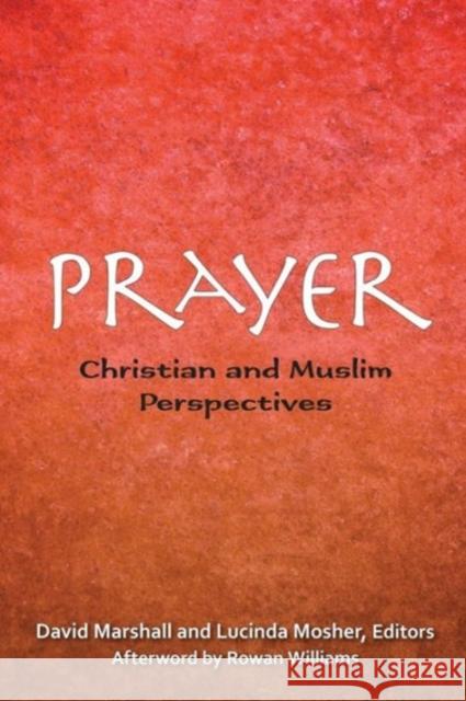 Prayer Christian and Muslim Perspectives: A Record of the Tenth Building Bridges Seminar, Convened by the Archbishop of Canterbury, Georgetown Univers Marshall, David 9781589016774