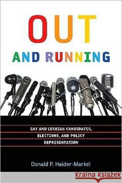 Out and Running: Gay and Lesbian Candidates, Elections, and Policy Representation Haider-Markel, Donald P. 9781589016996 Georgetown University Press