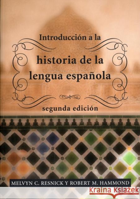 Introducción a la Historia de la Lengua Española: Segunda Edición Resnick, Melvyn C. 9781589017320 Georgetown University Press