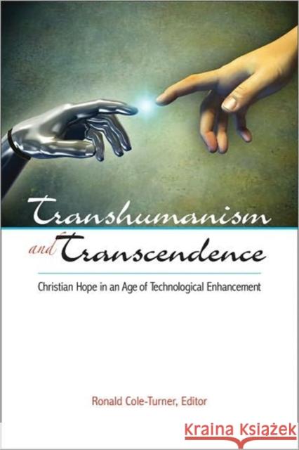 Transhumanism and Transcendence Cole-Turner, Ronald 9781589017801