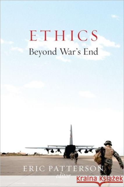 Ethics Beyond War's End Eric Patterson 9781589018884 Georgetown University Press