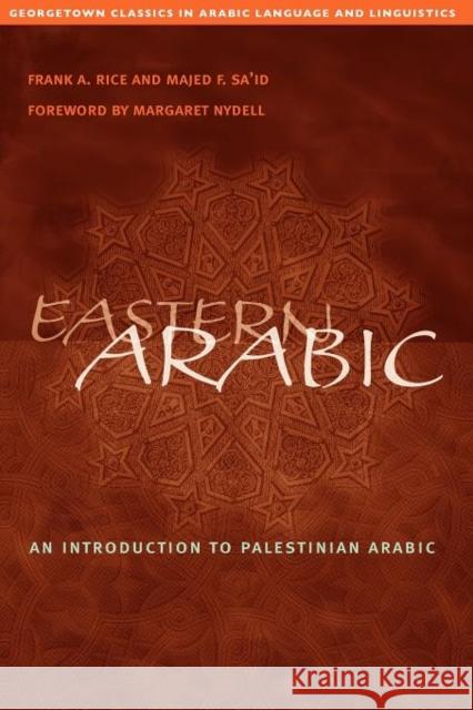 Eastern Arabic Frank A. Rice Majed F. Sa'id Margaret Nydell 9781589018990 Georgetown University Press