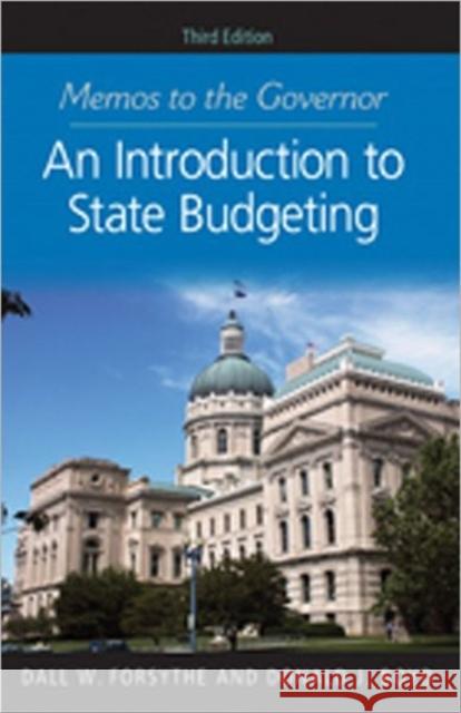 Memos to the Governor: An Introduction to State Budgeting, Third Edition Forsythe, Dall W. 9781589019249 Georgetown University Press